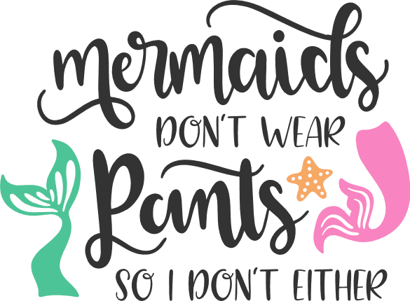 mermaids-dont-wear-pants-so-i-dont-either-funny-baby-free-svg-file-SvgHeart.Com