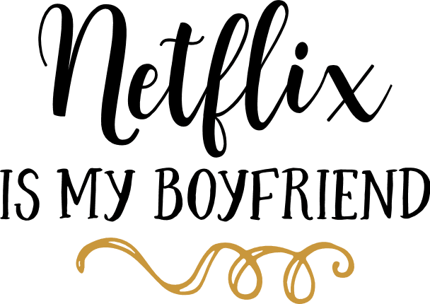netflix-is-my-boyfriend-funny-girly-free-svg-file-SvgHeart.Com