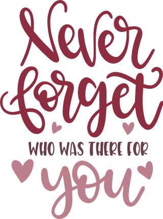 never-forget-who-was-there-for-you-inspirational-free-svg-file-SvgHeart.Com