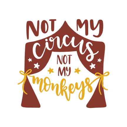 not-my-circus-not-my-monkeys-funny-mom-life-free-svg-file-SvgHeart.Com