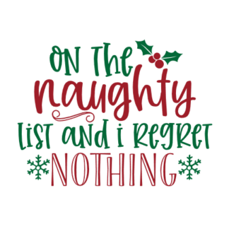 On The Naughty List And I Regret Nothing, Funny Christmas Free Svg File ...