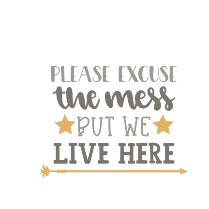 please-excuse-the-mess-but-we-live-here-funny-doormat-free-svg-file-SvgHeart.Com