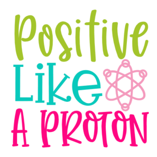 positive-like-a-proton-inspirational-free-svg-file-SvgHeart.Com
