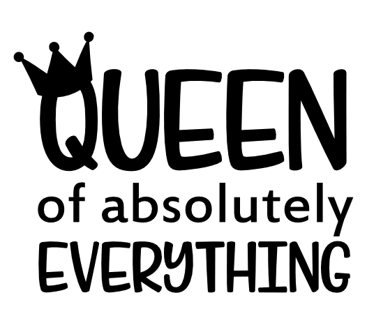 queen-of-absolutely-everything-funny-girl-quote-free-svg-file-SvgHeart.Com