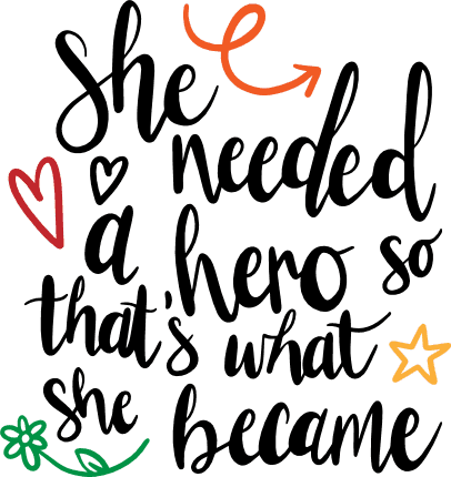 she-needed-a-hero-so-thats-what-she-became-inspirational-free-svg-file-SvgHeart.Com