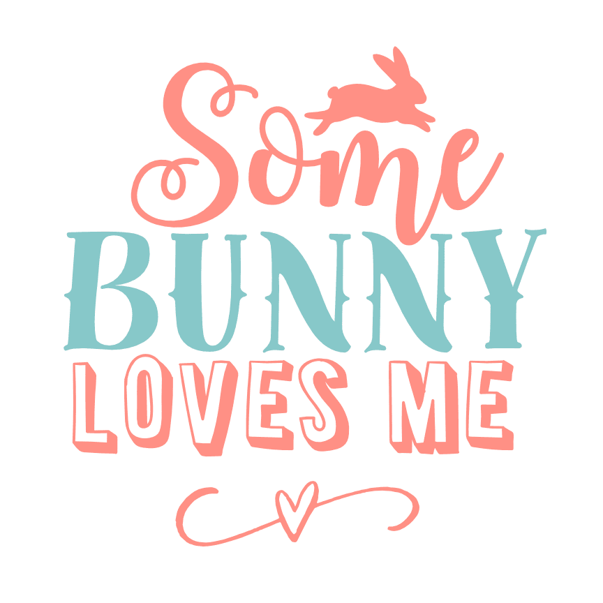 Some Bunny Loves Me, Easter Free Svg File - SVG Heart