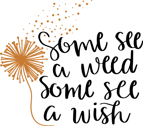 some-see-a-weed-some-see-a-wish-inspirational-sayings-free-svg-file-SvgHeart.Com