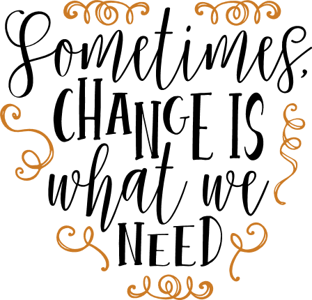 sometimes-change-is-what-we-need-inspirational-free-svg-file-SvgHeart.Com