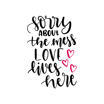 sorry-about-the-mess-love-lives-here-house-free-svg-file-SvgHeart.Com
