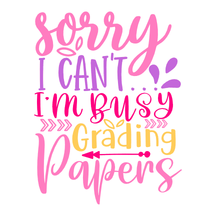 sorry-i-cant-im-busy-grading-papers-teachers-free-svg-file-SvgHeart.Com