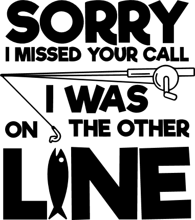 sorry-i-missed-your-call-i-was-on-the-other-line-fishing-free-svg-file-SvgHeart.Com