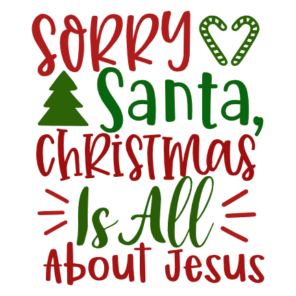 sorry-santa-christmas-is-all-about-jesus-religious-free-svg-file-SvgHeart.Com