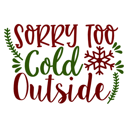 sorry-too-cold-outside-funny-christmas-free-svg-file-SvgHeart.Com