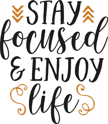 stay-focused-and-enjoy-life-inspirational-free-svg-file-SvgHeart.Com