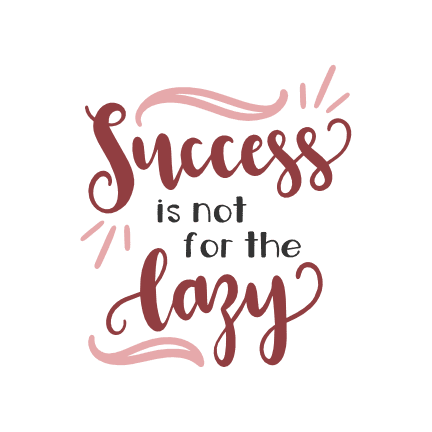 success-is-not-for-the-lazy-positive-free-svg-file-SvgHeart.Com