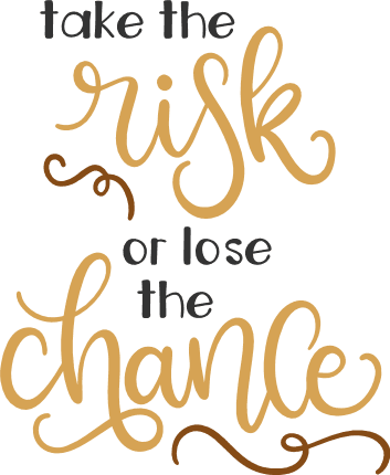 take-the-risk-or-lose-the-chance-motivational-free-svg-file-SvgHeart.Com