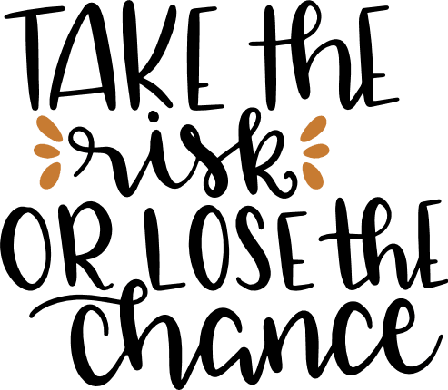 take-the-risk-or-lose-the-chance-motivational-free-svg-file-SvgHeart.Com