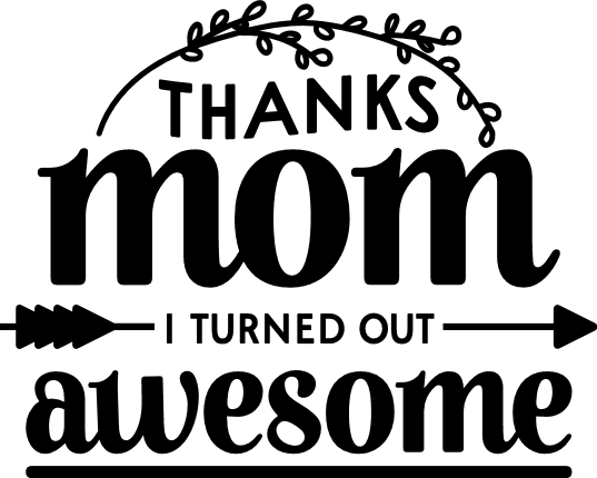 thanks-mom-i-turned-out-awesome-baby-free-svg-file-SvgHeart.Com