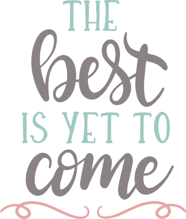 the-best-is-yet-to-come-inspirational-free-svg-file-SvgHeart.Com
