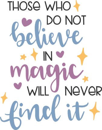 those-who-do-not-believe-in-magic-will-never-find-it-inspirational-free-svg-file-SvgHeart.Com