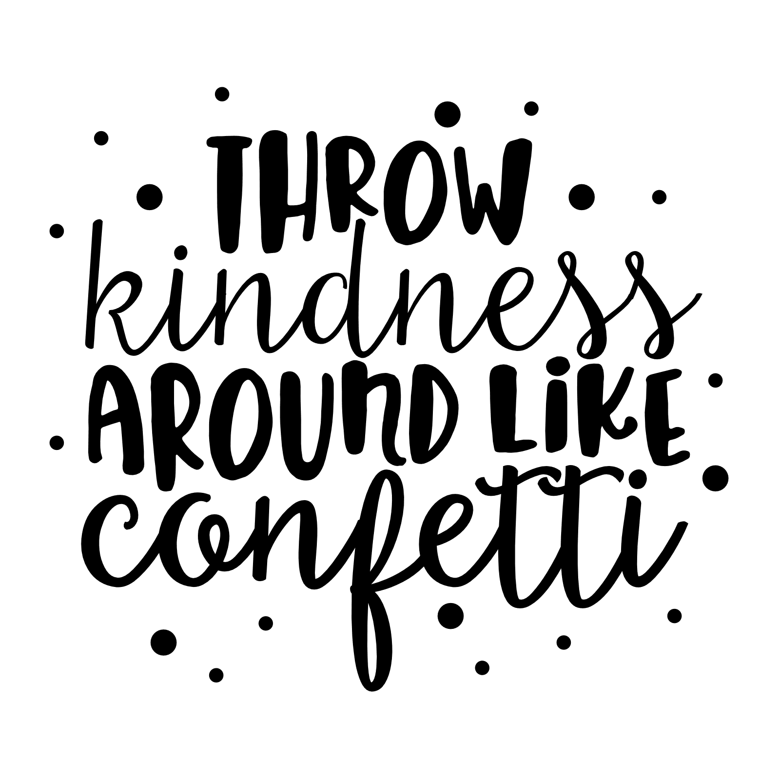 throw-kindness-around-like-confetti-positive-free-svg-file-SvgHeart.Com