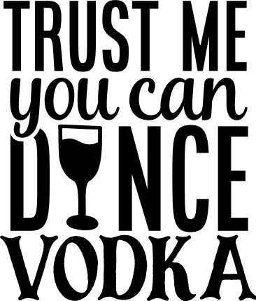 trust-me-you-can-dance-vodka-glass-drinking-free-svg-file-SvgHeart.Com