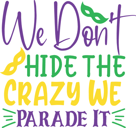 we-dont-hide-the-crazy-we-parade-it-mardi-gras-masks-carnival-free-svg-file-SvgHeart.Com