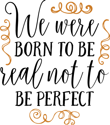 we-were-born-to-be-real-or-not-to-be-perfect-motivational-free-svg-file-SvgHeart.Com