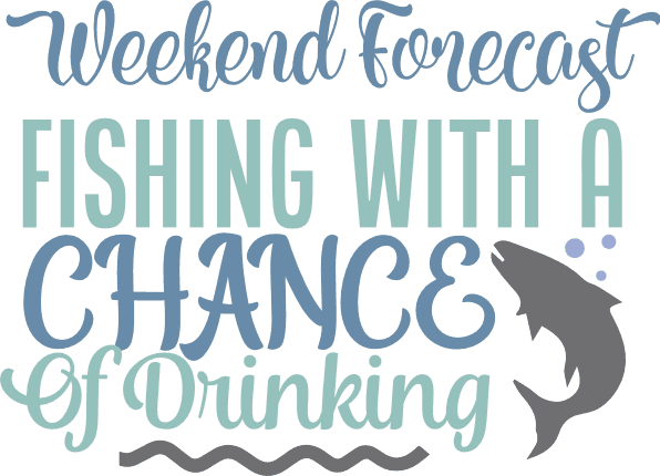 weekend-forecast-fishing-with-a-chance-of-drinking-fisherman-free-svg-file-SvgHeart.Com