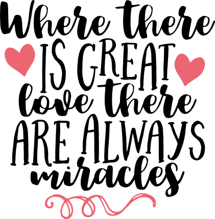 where-there-is-great-love-there-are-always-miracles-positive-free-svg-file-SvgHeart.Com