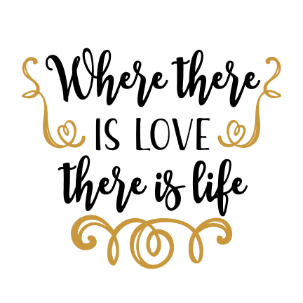 where-there-is-love-there-is-life-free-svg-file-SvgHeart.Com