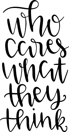 who-cares-what-they-think-motivational-free-svg-file-SvgHeart.Com