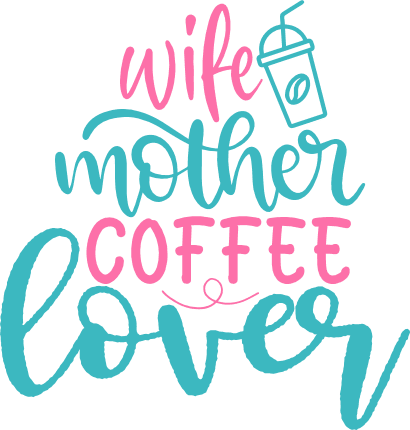 wife-mother-coffee-lover-love-coffee-free-svg-file-SvgHeart.Com