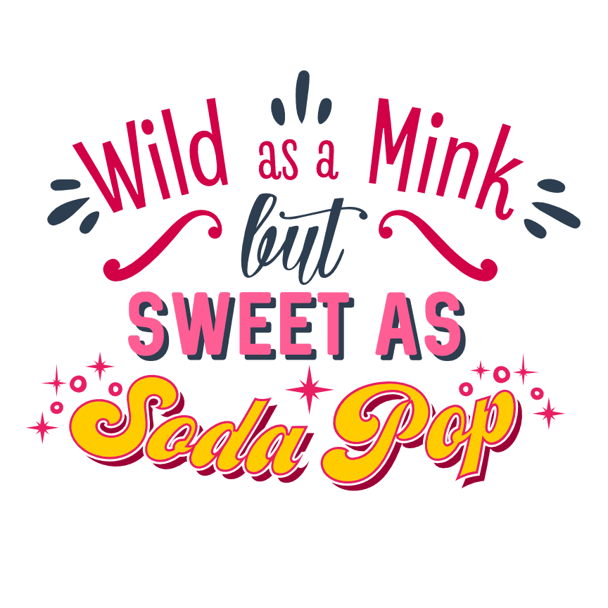 wild-as-a-mink-but-sweet-as-soda-pop-funny-girl-free-svg-file-SvgHeart.Com