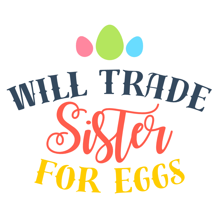 will-trade-sister-for-eggs-funny-easter-free-svg-file-SvgHeart.Com