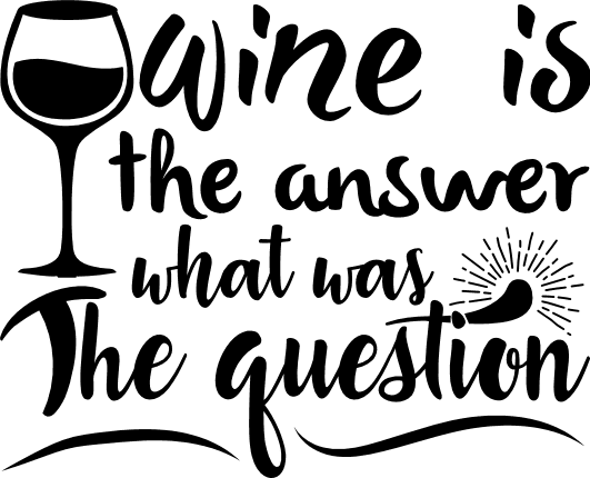 wine-is-the-answer-what-was-the-question-funny-drinking-free-svg-file-SvgHeart.Com