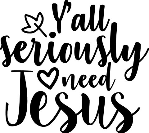 yall-seriously-need-jesus-religious-free-svg-file-SvgHeart.Com