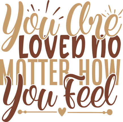 you-are-loved-no-matter-how-you-feel-positive-thoughts-free-svg-file-SvgHeart.Com
