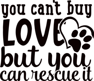 you-cant-buy-love-but-you-can-rescue-it-adopt-pet-free-svg-file-SvgHeart.Com