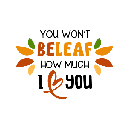 you-wont-beleaf-how-much-i-love-you-leaves-free-svg-file-SvgHeart.Com