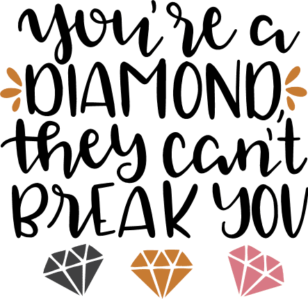 youre-a-diamond-they-cant-break-you-motivational-free-svg-file-SvgHeart.Com