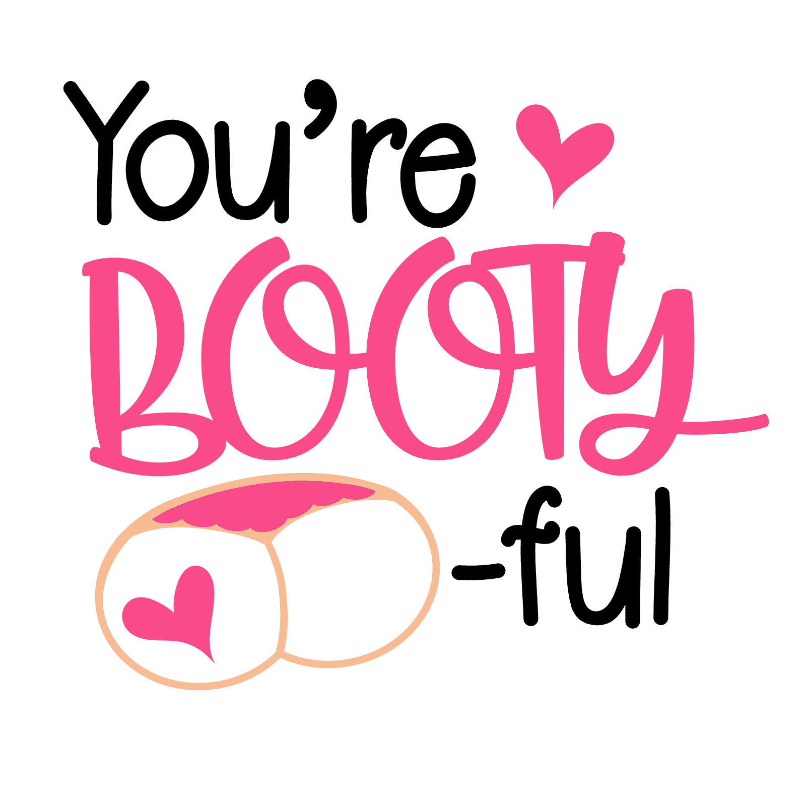 youre-booty-ful-girl-funny-valentines-day-free-svg-file-SvgHeart.Com