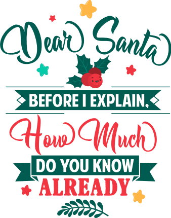 dear-santa-before-i-explain-how-much-do-you-know-already-funny-christmas-free-svg-file-SVGHEART.COM
