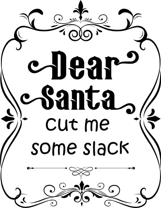ornamental-dear-santa-cut-me-some-slack-funny-christmas-free-svg-file-SVGHEART.COM