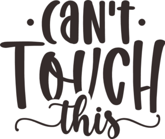 can't touch this, funny saying - free svg file for members