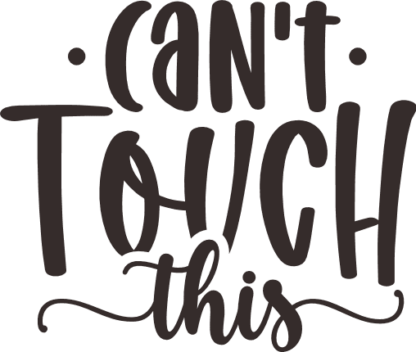 can't touch this, funny saying - free svg file for members