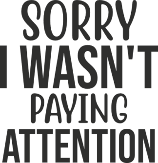 sorry i wasn't paying attention, funny ADHD - free svg file for members