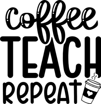 coffee teach repeat, school, teacher - free svg file for members