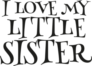 i love my little sister - free svg file for members