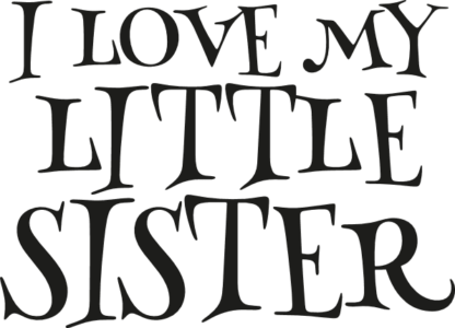 i love my little sister - free svg file for members